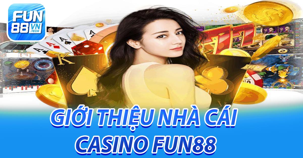 Giới thiệu nhà cái Casino Fun88